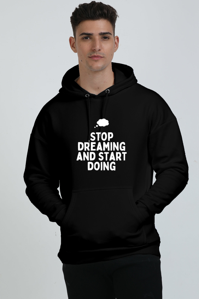 Unisex Oversized Solid hoodie - Stop Dreaming and start doing