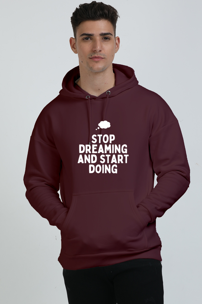 Unisex Oversized Solid hoodie - Stop Dreaming and start doing